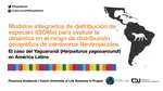Modelos integrados de distribución de especies ISDMs para evaluar la dinámica en el rango de distribución geográfica de carnívoros Neotropicales